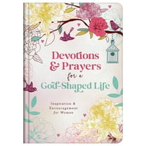 Devotions and Prayers for a God-Shaped Life: Inspiration and Encouragement for Women, (Hardcover)