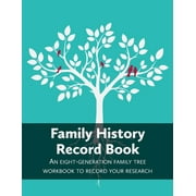 Family History Record Book: An 8-generation family tree workbook to record your research, (Paperback)