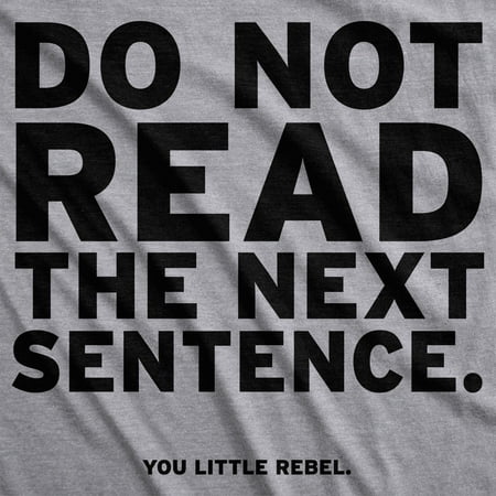 Crazy Dog T-Shirts - Women's Do Not Read The Next Sentence T Shirt ...