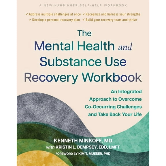 The Mental Health and Substance Use Recovery Workbook: An Integrated Approach to Overcome Co-Occurring Challenges and Ta, (Paperback)