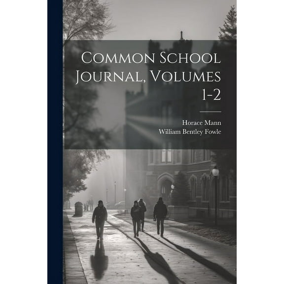 Common School Journal, Volumes 1-2, (Paperback)