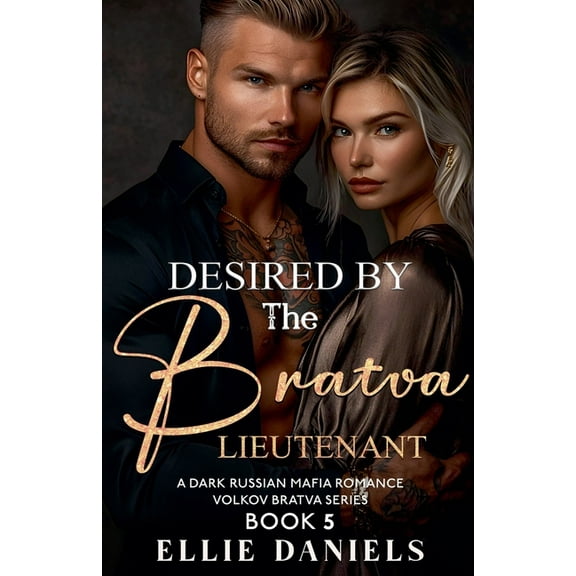 Volkov Bratva Desired by the Bratva Lieutenant: An Alpha Male, Enemies to Lovers, Dark Russian Mafia Romance, Book 5, (Paperback)