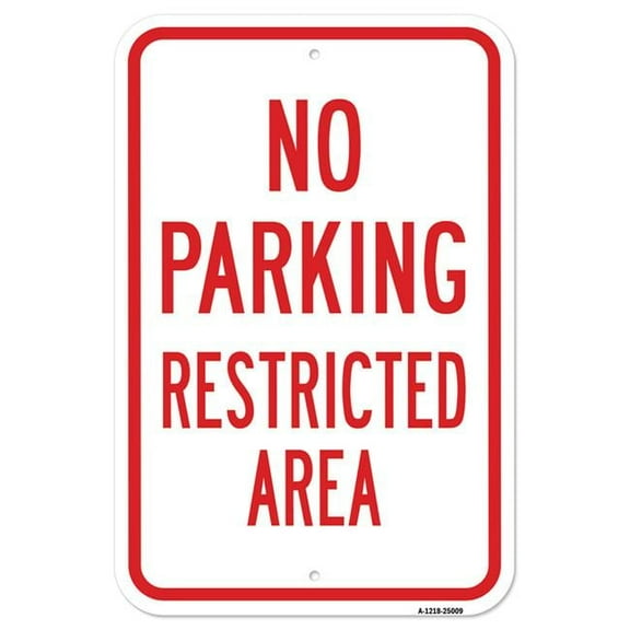 SignMission A-1218-25009 12 x 18 in. Aluminum Sign - No Parking Restricted Area