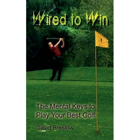 Wired to Win : The Mental Keys to Play Your Best