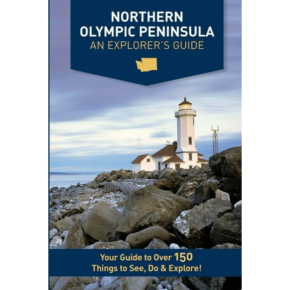 Northern Olympic Peninsula - An Explorer's Guide, (Paperback)
