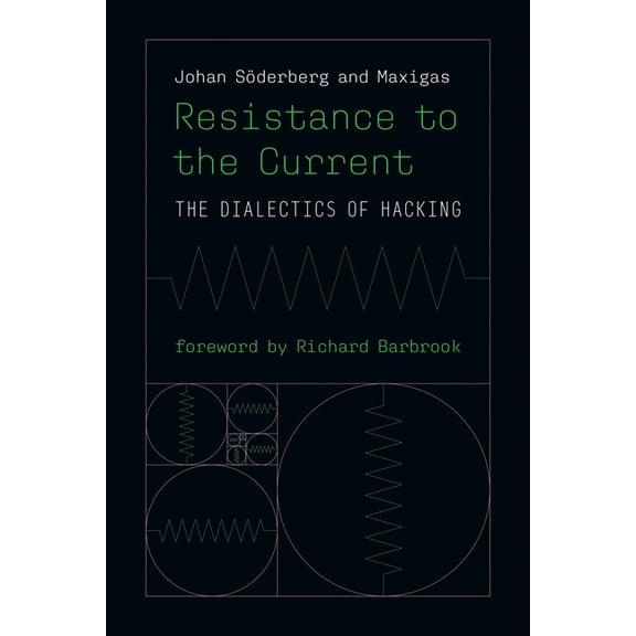 Information Policy Resistance to the Current: The Dialectics of Hacking, (Paperback)