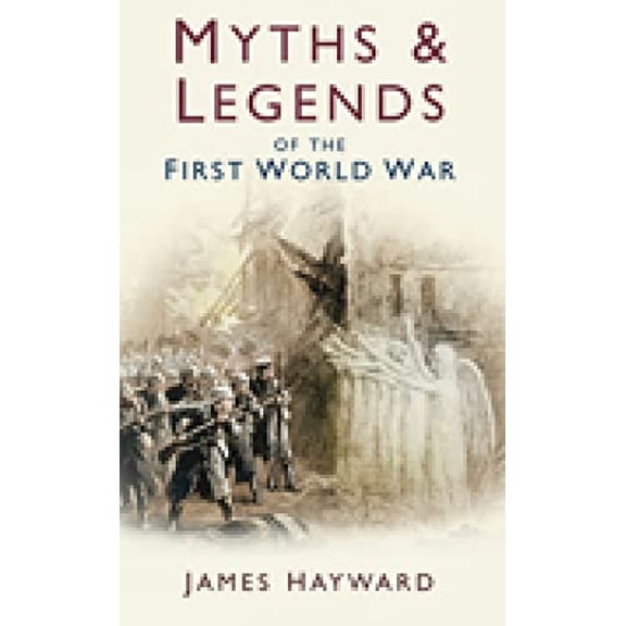 Pre-Owned Myths and Legends of the First World War Paperback