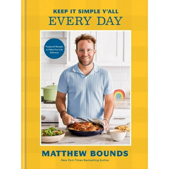 Keep It Simple Y'All: Every Day: Foolproof Recipes to Make Your Life Delicious: A Cookbook (Hardcover)
