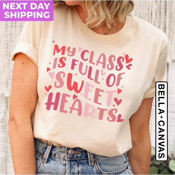 My Class is Full of Sweet Hearts Shirt, Teacher Valentine Shirt, Valentine's Day Shirt for Teachers, Teachers Valentine's Day, Teacher Gifts Tshirt All Size S-5XL
