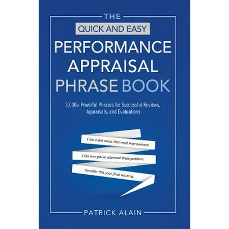 The Quick and Easy Performance Appraisal Phrase Book : 3,000+ Powerful Phrases for Successful Reviews, Appraisals and