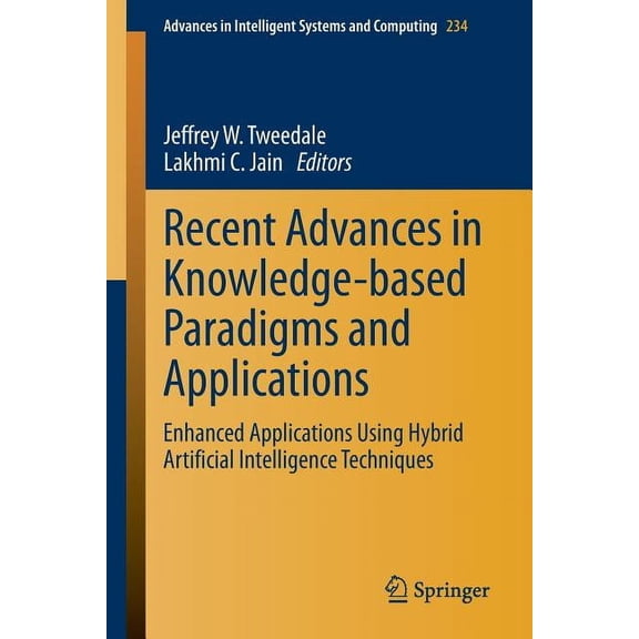 Advances in Intelligent Systems and Comp Recent Advances in Knowledge-Based Paradigms and Applications: Enhanced Applications Using Hybrid Artificial Intelligenc, Book 234, (Paperback)