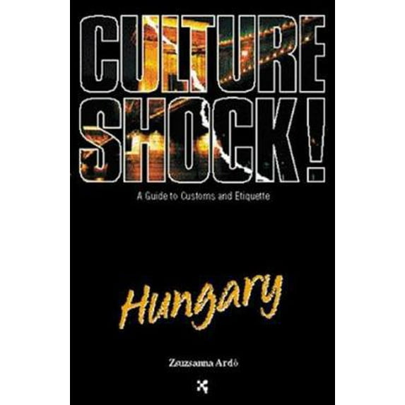 Pre-Owned Culture Shock! Hungary (Culture Shock! A Survival Guide to Customs & Etiquette) (Paperback) 1558685308 9781558685307