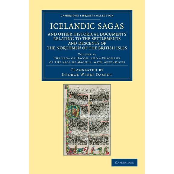 Icelandic Sagas and Other Historical Documents Relating to the Settlements and Descents of the Northmen of the British I, (Paperback)