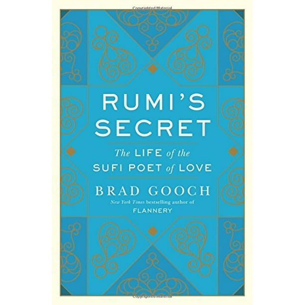 Le Secret de Rumi, la Vie du Poète Soufi de l'Amour