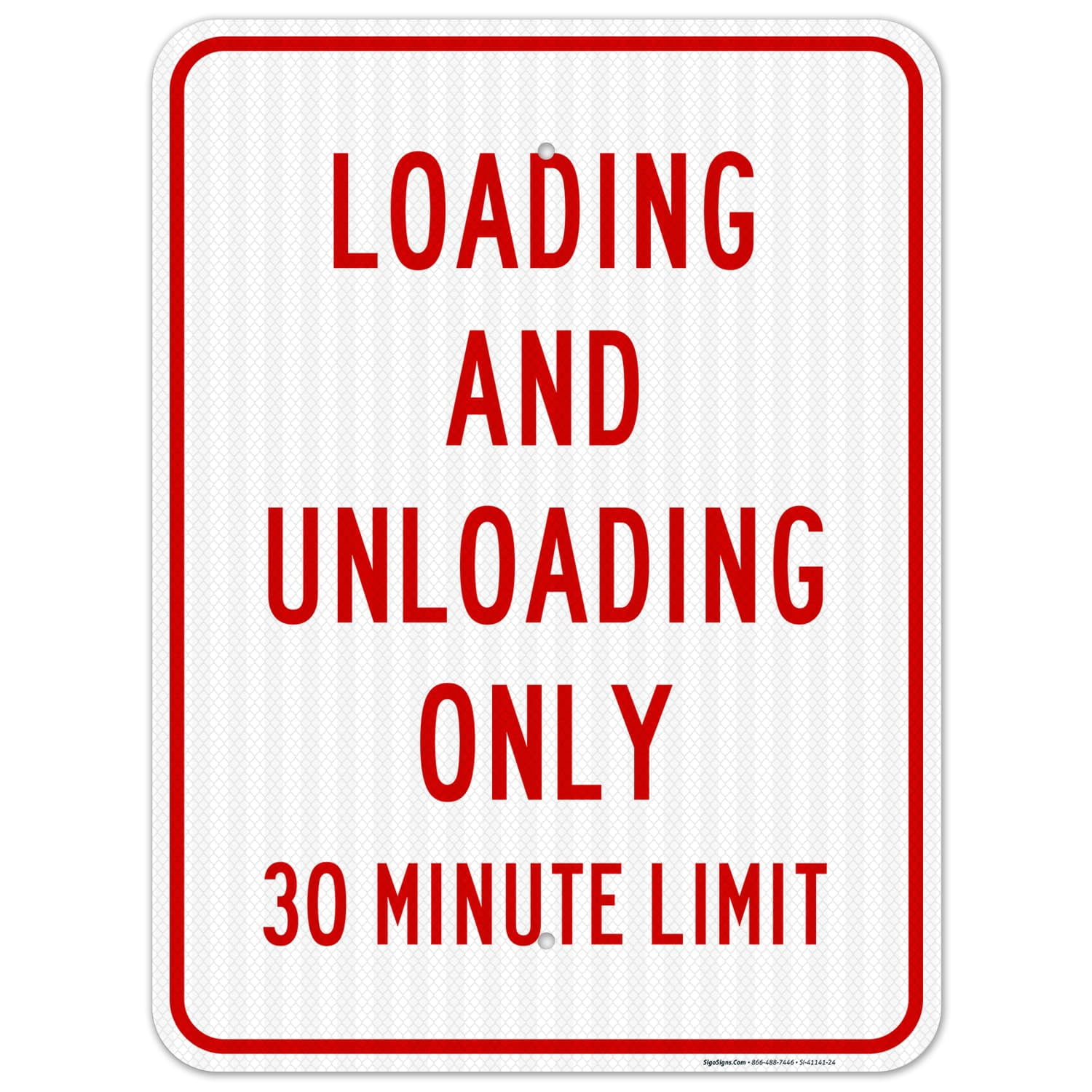 Maximum Offloading Time. Sign Loading & Unloading 30 Minute Limit Sign, 18x24 Reflective Aluminum EGP ...