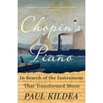 thumbnail image 1 of Le Piano de Chopin, à la Recherche de l'Instrument Qui A Transformé la Musique, 1 of 1