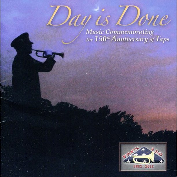 Day Is Done 150th Anniversary of Taps