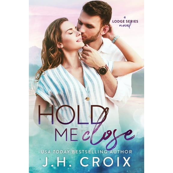 Last Frontier Lodge Novels Hold Me Close, Book 7, (Paperback)