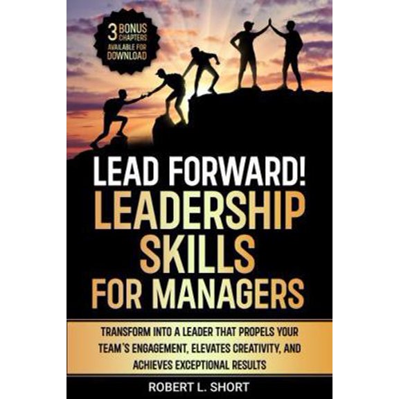 Pre-Owned Lead Forward! Leadership Skills for Managers: Instill Confidence in the Workplace, Propel Team Engagement, Elevate Innovation, and Achieve Exceptiona... (Paperback) 1967313016 9781967313013
