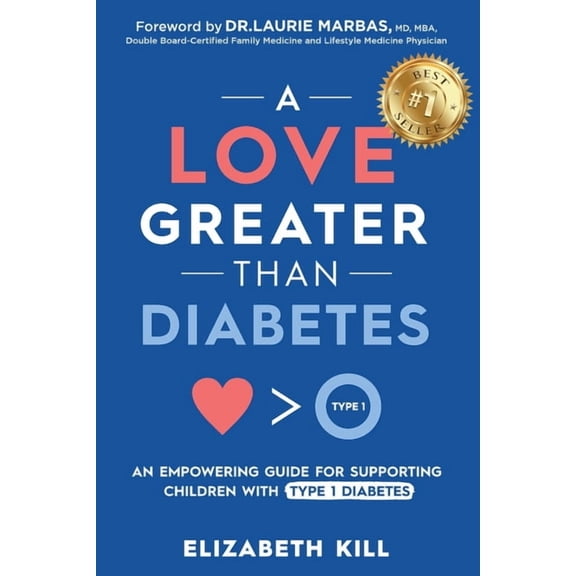 A Love Greater than Diabetes: An Empowering Guide for Supporting Children with Type 1 Diabetes, (Paperback)