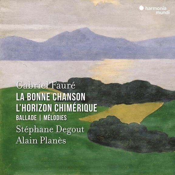 Stephane Degout - Faure: La Bonne Chanson, L'Horizon Chimerique, Ballade, Melodies - Music & Performance - CD