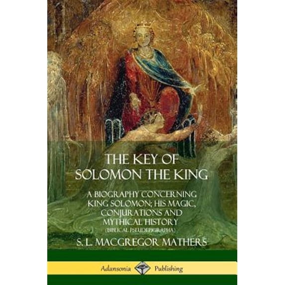 Pre-Owned The Key of Solomon the King: A Biography Concerning King Solomon; His Magic, Conjurations and Mythical History (Biblical, (Paperback)