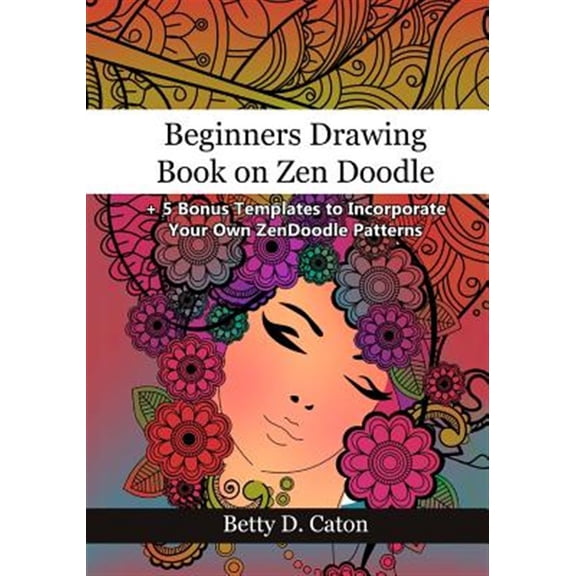 Pre-Owned Beginners Drawing Book on Zen Doodle: + 5 Bonus Templates to Incorporate Your Own Zendoodle Patterns