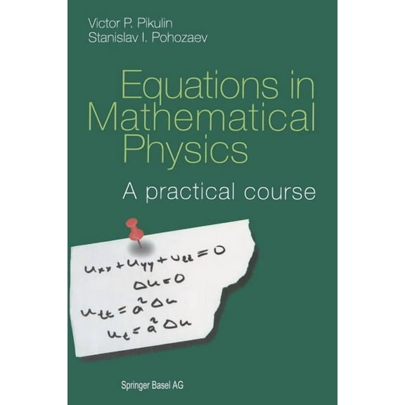 Equations in Mathematical Physics: A Practical Course, (Paperback)