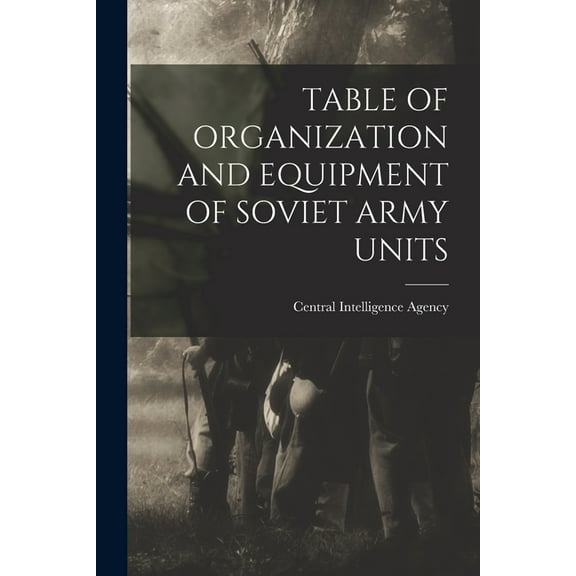Table of Organization and Equipment of Soviet Army Units, (Paperback)