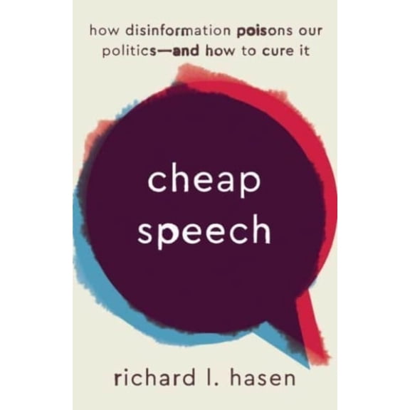 Pre-Owned Cheap Speech: How Disinformation Poisons Our Politics--And How to Cure It (Hardcover) 0300259379 9780300259377