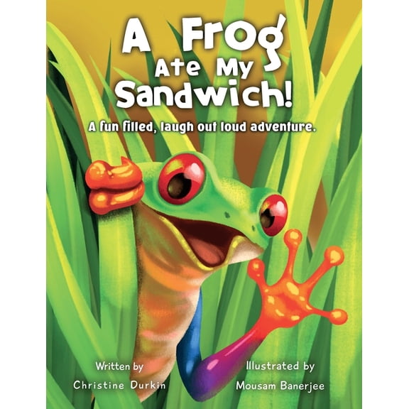 The Adventures of Walter the Frog A Frog Ate my Sandwich!: A fun filled, laugh out loud adventure, Book 1, (Paperback)