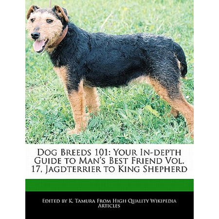 Dog Breeds 101 : Your In-Depth Guide to Man's Best Friend Vol. 17, Jagdterrier to King