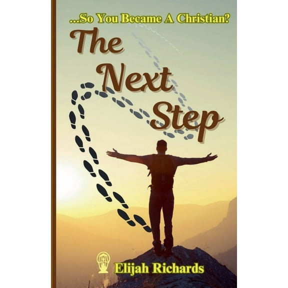 The Next Step ...So You Became A Christian?, (Paperback)