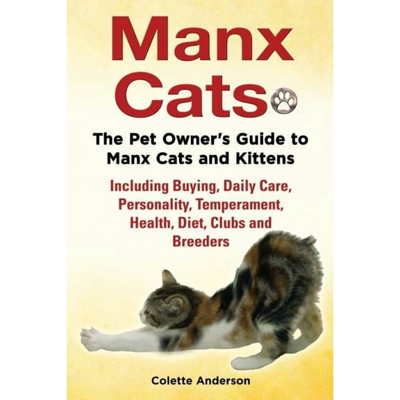 Manx Cats, The Pet Owner's Guide to Manx Cats and Kittens, Including Buying, Daily Care, Personality, Temperament, Healt, (Paperback)