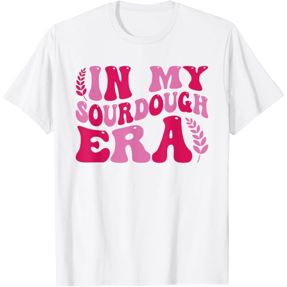 Exquisite and comfortable-In My Sourdough Era Bread Baking Sourdough Enthusiast T-Shirt