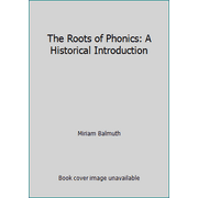 The Roots of Phonics: A Historical Introduction [Paperback - Used]