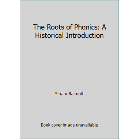 The Roots of Phonics: A Historical Introduction [Paperback - Used]