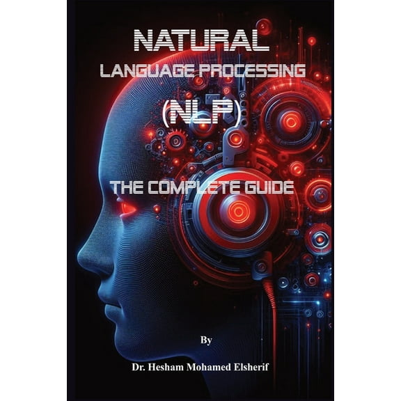 Natural Language Processing (NLP): The Complete Guide, (Paperback)