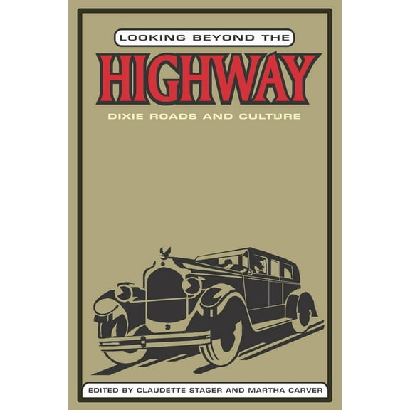Looking Beyond the Highway: Dixie Roads and Culture, (Hardcover)