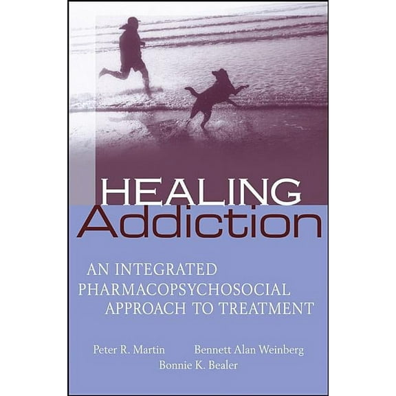 Healing Addiction: An Integrated Pharmacopsychosocial Approach to Treatment, (Paperback)
