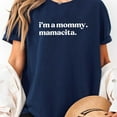 thumbnail image 3 of I'm a Mommy Mamacita Shirt, Men's And Women's Graphic Tee 100% Cotton by TBun, Full Sizes S-5XL, 3 of 5