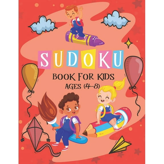 Sudoku Book for Kids Ages 4-8: The Super Sudoku Book For Smart Kids Ages 4-8, Puzzle Activity Book, More Than 196 Fun and Educational Sudoku Puzzles designed specifically for 4 to 8 year-old kids whil