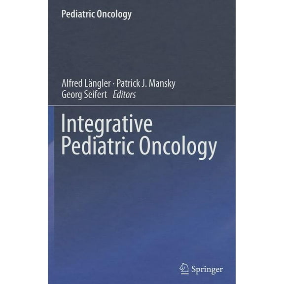 Pediatric Oncology Integrative Pediatric Oncology, (Hardcover)