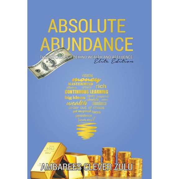 Absolute Abundance : The Psychology Behind Wealth and Affluence (Hardcover)