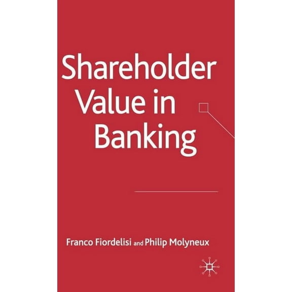 Palgrave MacMillan Studies in Banking an Shareholder Value in Banking, (Hardcover)
