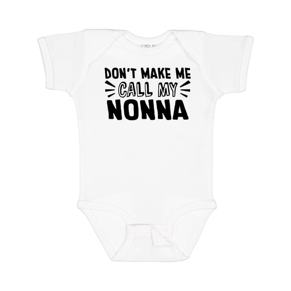 Inktastic Don't Make Me Call My Nonna Boys or Girls Baby Bodysuit
