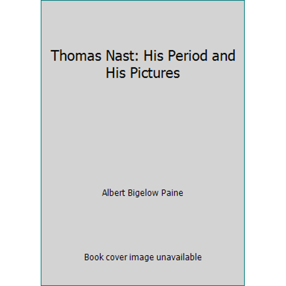 Pre-Owned Thomas Nast: His Period and His Pictures (Hardcover) 0878610790 9780878610792