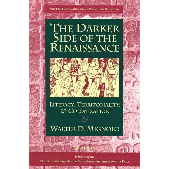 The Darker Side of the Renaissance: Literacy, Territoriality, & Colonization, 2nd Edition, (Paperback)