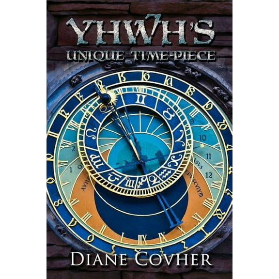 YHWH's Unique Time-piece: Explained, (Paperback)