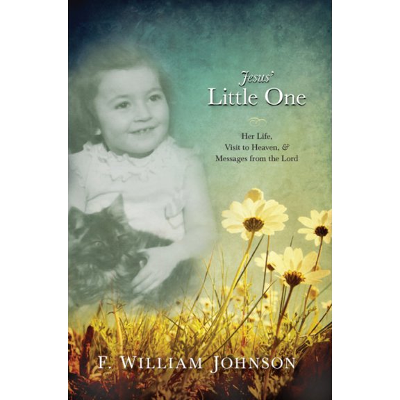 Pre-Owned Jesus' Little One: Her Life, Visit to Heaven, and Messages from the Lord (Paperback) 1935245481 9781935245483